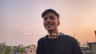 Aapki Nazron Ne Samjha  Cover by Ayush Panda [upl. by Llenal]