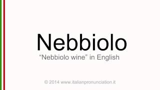 Correct italian pronunciation of nebbiolo nebbiolo wine [upl. by Haland406]