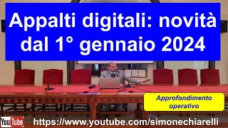 Appalti digitali novità dal 1° gennaio 2024  commento a cura di Simone Chiarelli 612024 [upl. by Sibeal784]