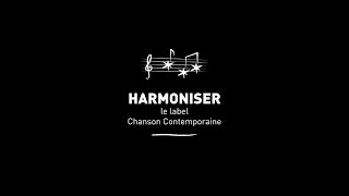 Harmoniser  Le label Chanson Contemporaine [upl. by Groos]