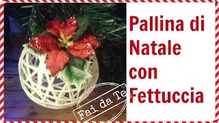 Decorazione di Natale Fai da te  Realizzare una pallina con della fettuccia  ft LARTEVISTADAME [upl. by Humfried]