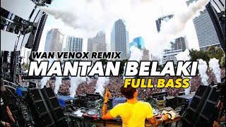 DJ MANTAN BELAKI  FULL BASS WAN VENOX REMIX BASSGANGGA🔥 [upl. by Simara]