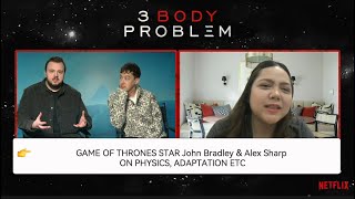 FULL INTERVIEW 3BODY PROBLEM’s John Bradley Jack Rooney amp Alex Sharp Will Downing [upl. by Call441]