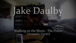 Jake Daulby  quotWalking on the Moonquot by The Police Acoustic Cover [upl. by Ahtekahs]