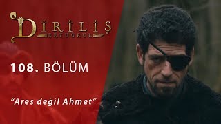 Diriliş Ertuğrul 108 Bölüm  Ares değil Ahmet [upl. by Florance]