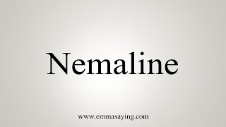 How To Say Nemaline [upl. by Nehemiah880]