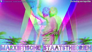 Marxistische Staatstheorien  Ein Vortrag von Ingo Elbe [upl. by Nelrsa530]