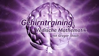 Gehirntraining mit Gregor Staub Vedische Mathematik [upl. by Aivirt]