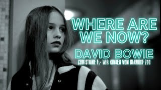 David Bowie  Where Are We Now Lyrics Video Christiane F Wir Kinder Vom Bahnhof Zoo [upl. by Sedgewinn816]