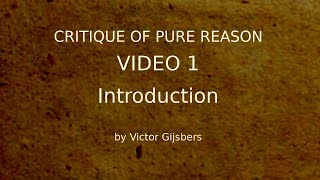 Kants Critique of Pure Reason  Video 1 Introduction [upl. by Budworth]