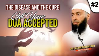 The Disease and the Cure 2 Get Your Dua accepted  Ali Albarghouthi [upl. by Rebe]