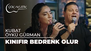 Öykü Gürman amp Kubat  Kınıfır Bedrenk Olur  Çok Akustik [upl. by Frost921]