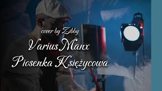 Varius Manx  Piosenka Księżycowa  Cover by Zibby [upl. by Ikcim]