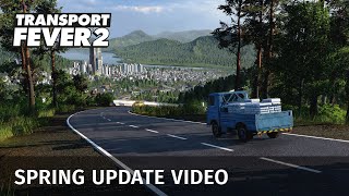 Transport Fever 2  Spring Update Video [upl. by Attener]