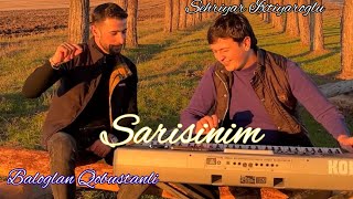 Baloglan Qobustanli  Sehriyar İxtiyaroglu Sarisinim 2024  Turkish Music  Remix [upl. by Sheeb104]