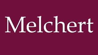 How to Pronounce Melchert Correctly in German [upl. by Grani]