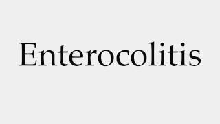 How to Pronounce Enterocolitis [upl. by Noelopan]