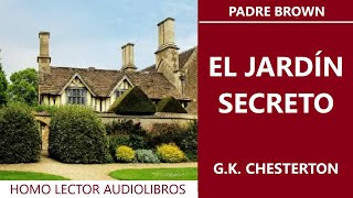 EL JARDIN SECRETO PADRE BROWN  Relato de MISTERIO de G K CHESTERTON  AUDIOLIBRO COMPLETO [upl. by Eirrehs]