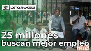 25 millones buscan mejor empleo  LosTíosFinancieros [upl. by Ylrevaw]