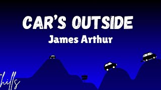 James Arthur  Cars Outside Lyrics [upl. by Laersi]