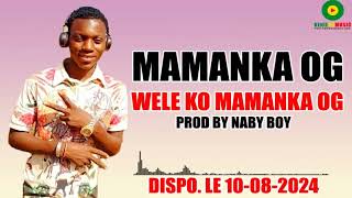 MAMANKA OG Wele ko mamanka og prod Naby boy [upl. by Gorrian]