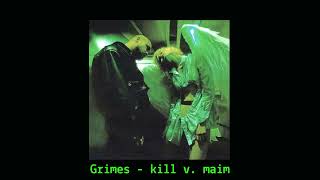 Grimes  kill v maim s l o w e d  r e v e r b [upl. by Ikram]