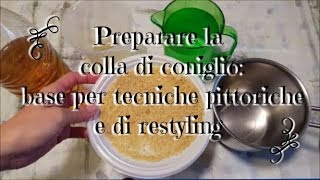 Preparare la colla di coniglio per tecniche di restyling [upl. by Ieso791]