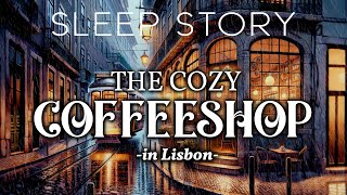 A Rainy Café Stay in Lisbon A Cozy Bedtime Story The Lisbon Coffeeshop [upl. by Lammaj]