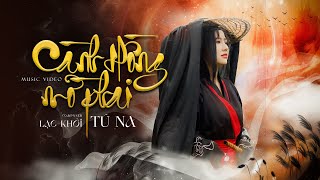 Thương thay phận hồng nhan Cành Hồng Mờ Phai  Tú Na  Official MV [upl. by Niwri701]