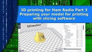 Ham radio  3D printing for hams part 3 slicers preparing your model for printing [upl. by Treborsemaj691]