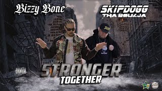 STRONGER TOGETHER FEAT BIZZY BONE [upl. by Rollecnahc]