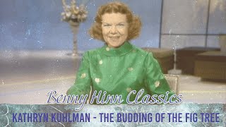 The Budding of the Fig Tree  Kathryn Kuhlman [upl. by Butler]