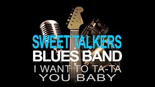 SWEET TALKERS BLUES BAND  quot I want to tata you baby quot 2017 [upl. by Tricia407]