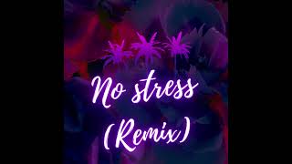 No Stress REMIX [upl. by Iew]