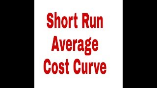 Short Run Average Cost curve [upl. by Letniuq]