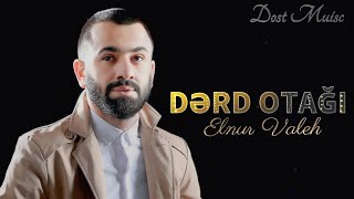 Elnur Valeh  Derd Otağı 2024  Remix Dost Music [upl. by Mehalek523]