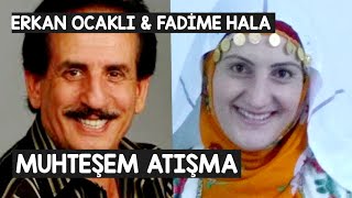 MUHTEŞEM ATIŞMA FADİME HALA amp ERKAN OCAKLI [upl. by Sarge]