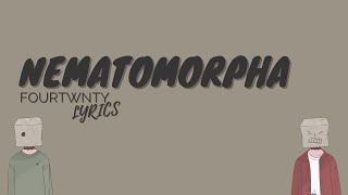 Nematomorpha  Fourtwnty Lyrics [upl. by Ronile336]