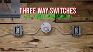 Three Way Switch Part 3  Light Between the Switches [upl. by Girard]