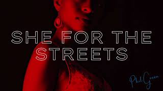 Phil Green  She for The Streets Official Audio [upl. by Rico320]