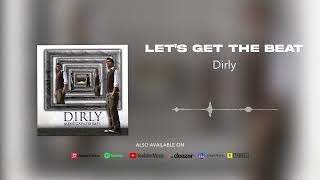 Dirly  Lets Get The Beat Official Audio [upl. by Hakilam]