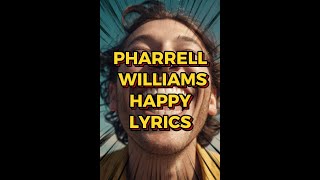 PHARRELL WILLIAMS HAPPY LYRICS [upl. by Thurmond]