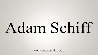 How To Pronounce Adam Schiff [upl. by Seyah982]