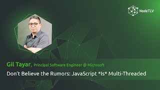 Gil Tayar  NodeTLV 24  Don’t believe the rumors JavaScript is multithreaded [upl. by Soisanahta]