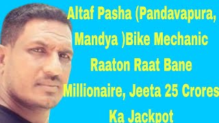 Altaf Pasha PandavapuraBike Mechanic Raaton Raat Bane Millionaire Jeeta 25 Crores Ka Jackpot [upl. by Kenton]