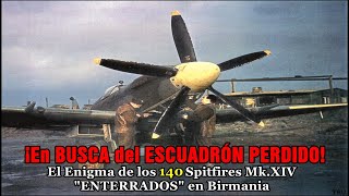 ¡En Busca del Escuadrón PERDIDO El enigma de los 140 Spitfires quotENTERRADOSquot en Birmania en 1945 [upl. by Ynaiffit]