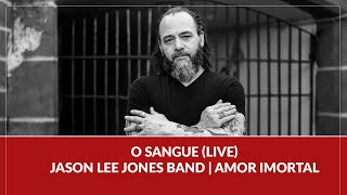 O Sangue LIVE  Jason Lee Jones Band  Amor Imortal [upl. by Samford]