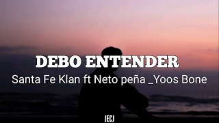 Debo entender  Santa Fe Klan ft Neto Peña amp Yoss Bones Letra [upl. by Mireille]