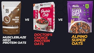 Alpino Super Oats vs Muscleblaze High Protein Oats vs Doctors Choice Protein Oats [upl. by Anilesor]