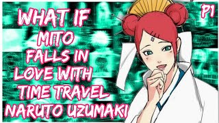 What if Mito Falls in Love with Time Travel Naruto  PART 1 [upl. by Twyla]